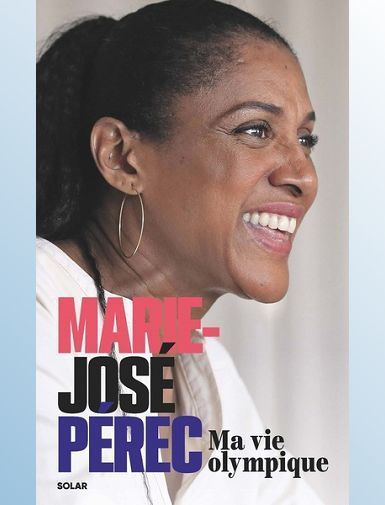 MARIE-JOSE PEREC, MA VIE OLYMPIQUE - PEREC MARIE-JOSE MARIE-JOSE PEREC, MA VIE OLYMPIQUE - PEREC MARIE-JOSE
