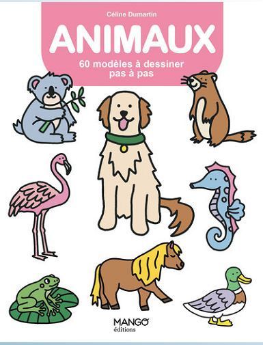 ANIMAUX - 60 MODELES A DESSINER PAS A PAS - DUMARTIN CELINE