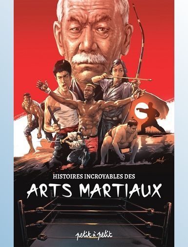 HISTOIRES INCROYABLES DES ARTS MARTIAUX - PONA/MULTI AUTEURS - SORTE LE 24/09/2025