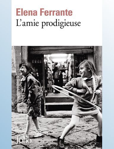 L'AMIE PRODIGIEUSE - I - L'AMIE PRODIGIEUSE - ENFANCE, ADOLESCENCE - FERRANTE ELENA