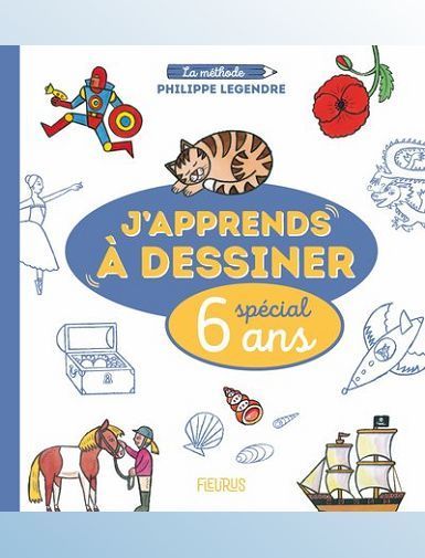 J APPRENDS A DESSINER - SPECIAL 6 ANS - LEGENDRE PHILIPPE