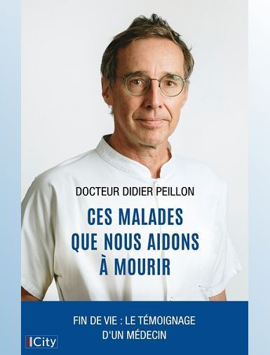 CES MALADES QUE NOUS AIDONS A MOURIR - PEILLON DIDIER