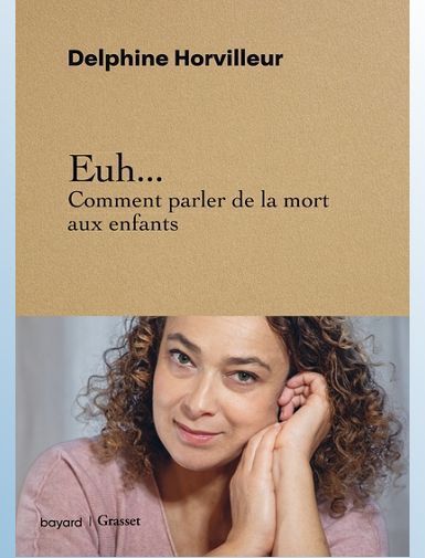 EUH... COMMENT PARLER DE LA MORT AUX ENFANTS - HORVILLEUR DELPHINE
