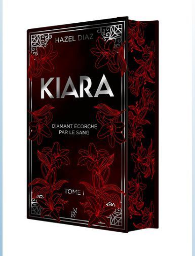 KIARA, DIAMANT ECORCHE PAR LE SANG - TOME 1 - EDITION COLLECTOR - VOL01 - EDITION SPECIALE - DIAZ HAZEL