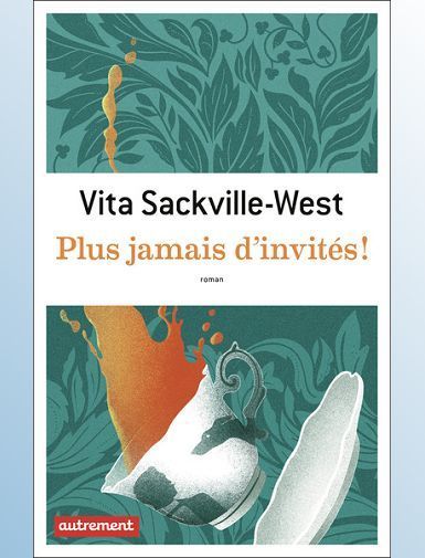 PLUS JAMAIS D'INVITES ! - SACKVILLE-WEST VITA