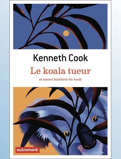 LE KOALA TUEUR - ET AUTRES HISTOIRES DU BUSH - COOK KENNETH