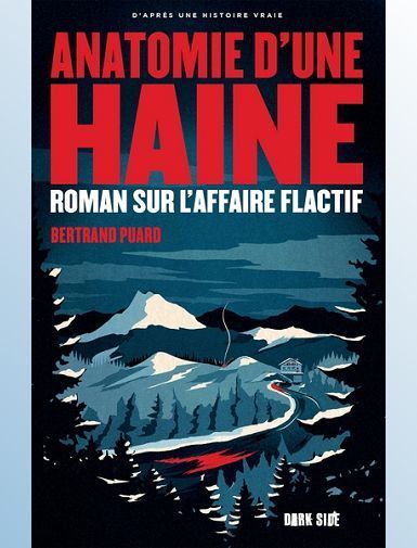 ANATOMIE D'UNE HAINE - ROMAN SUR L'AFFAIRE FLACTIF - PUARD BERTRAND
