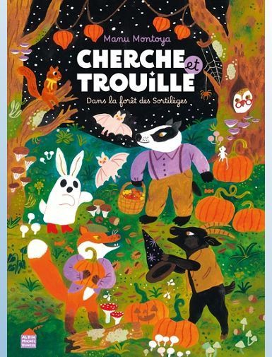 CHERCHE ET TROUILLE DANS LA FORET DES SORTILEGES - MONTOYA MANU