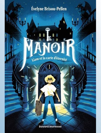 LE MANOIR SAISON 1, TOME 01 - LIAM ET LA CARTE D'ETERNITE - BRISOU-PELLEN/BERGER