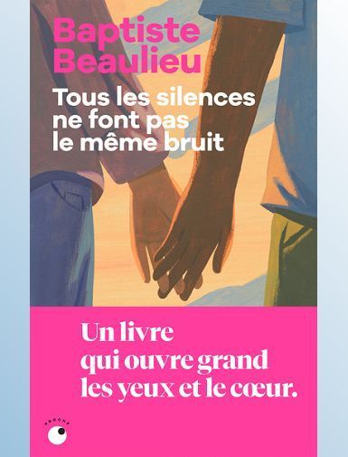 TOUS LES SILENCES NE FONT PAS LE MEME BRUIT - BEAULIEU BAPTISTE