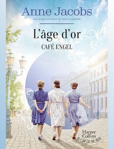 CAFE ENGEL - L'AGE D'OR - LA SAGA FAMILIALE LA PLUS COSY, PAR L'AUTRICE DE LA SERIE BEST-SELLER LA V CAFE ENGEL - L'AGE D'OR - LA SAGA FAMILIALE LA PLUS COSY, PAR L'AUTRICE DE LA SERIE BEST-SELLER LA V