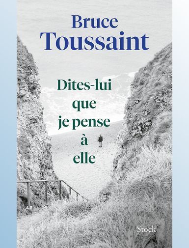DITES-LUI QUE JE PENSE A ELLE - TOUSSAINT BRUCE DITES-LUI QUE JE PENSE A ELLE - TOUSSAINT BRUCE