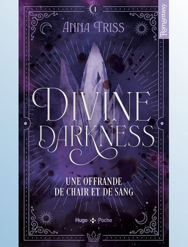 DIVINE DARKNESS - TOME 01 - UNE OFFRANDE DE CHAIR ET DE SANG - TRISS ANNA DIVINE DARKNESS - TOME 01 - UNE OFFRANDE DE CHAIR ET DE SANG - TRISS ANNA