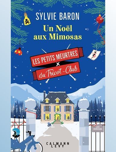 LES PETITS MEURTRES DU TRICOT-CLUB - LES PETITS MEURTRES DU TRICOT CLUB, TOME 4 - UN NOEL AUX MIMOSA