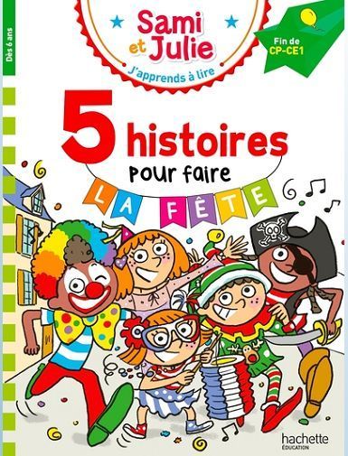 SAMI ET JULIE FIN DE CP-CE1 - 5 HISTOIRES POUR FAIRE LA FETE ! - MASSONAUD/BONTE
