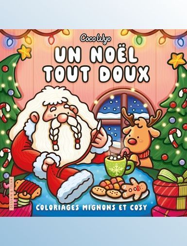 UN NOEL TOUT DOUX - COCO WYO - COLORIAGES MIGNONS ET COSY - COSY COLO - WYO COCO