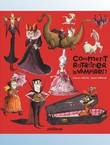 COMMENT RATATINER LES VAMPIRES ? - LEBLANC/GARRIGUE COMMENT RATATINER LES VAMPIRES ? - LEBLANC/GARRIGUE