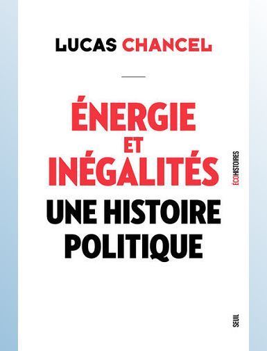 ENERGIE ET INEGALITES - UNE HISTOIRE POLITIQUE - CHANCEL LUCAS