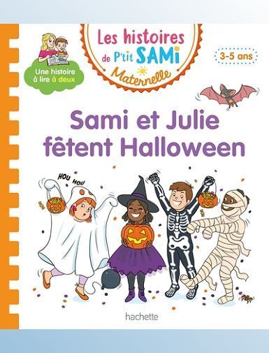 LES HISTOIRES DE P'TIT SAMI MATERNELLE (3-5 ANS) : LA FETE D'HALLOWEEN - BOYER/DE MULLENHEIM LES HISTOIRES DE P'TIT SAMI MATERNELLE (3-5 ANS) : LA FETE D'HALLOWEEN - BOYER/DE MULLENHEIM