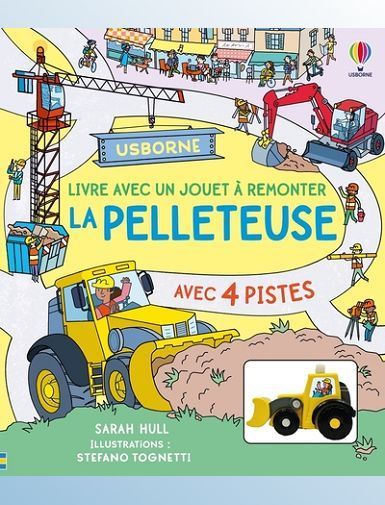LA PELLETEUSE - LIVRE AVEC UN JOUET A REMONTER - DES 3 ANS - HULL/TOGNETTI LA PELLETEUSE - LIVRE AVEC UN JOUET A REMONTER - DES 3 ANS - HULL/TOGNETTI