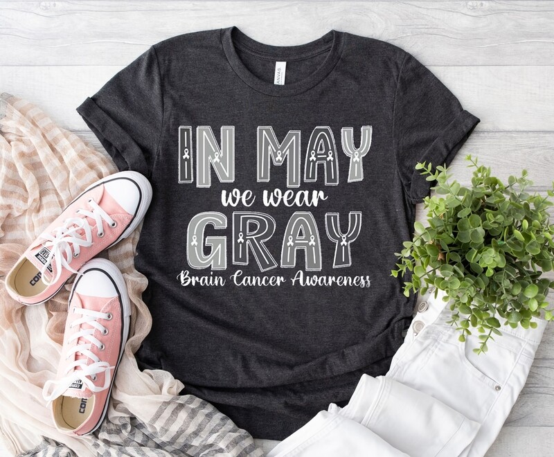 In May We Wear Gray Shirt, Brain Cancer T-Shirt, Brain Cancer Awareness Shirt, Gray Ribbon Shirt, Brain Tumor Shirt, Cancer Gifts