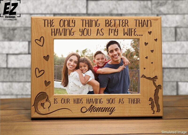 The Only Thing Better Than Having You as My Wife is kids Mommy