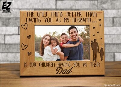 The Only Thing Better Than Having You as My Husband is our children having you as their Dad/Daddy - Frame, Father&#39;s Day gift, Gift for Dad,
