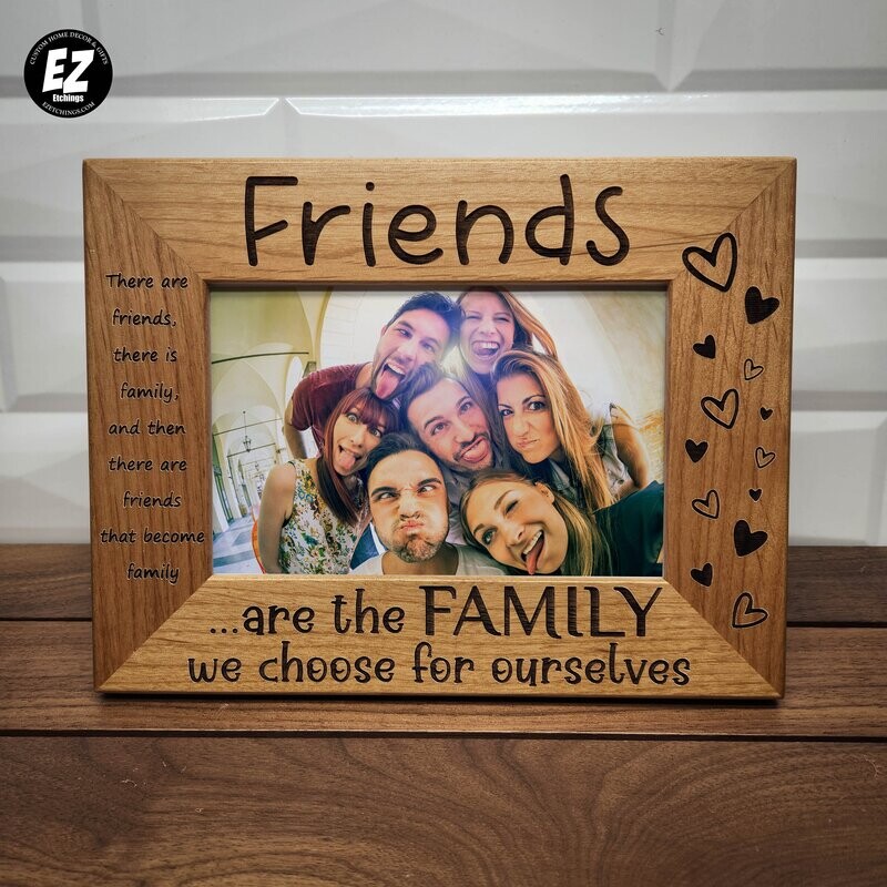Friends Picture Frame - Friends are the Family we choose for ourselves - best friends - hearts - There are friends there is family and then