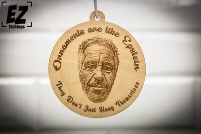 Ornaments are like Epstein, They Don&#39;t Just Hang Themselves - Satire Christmas Ornament
