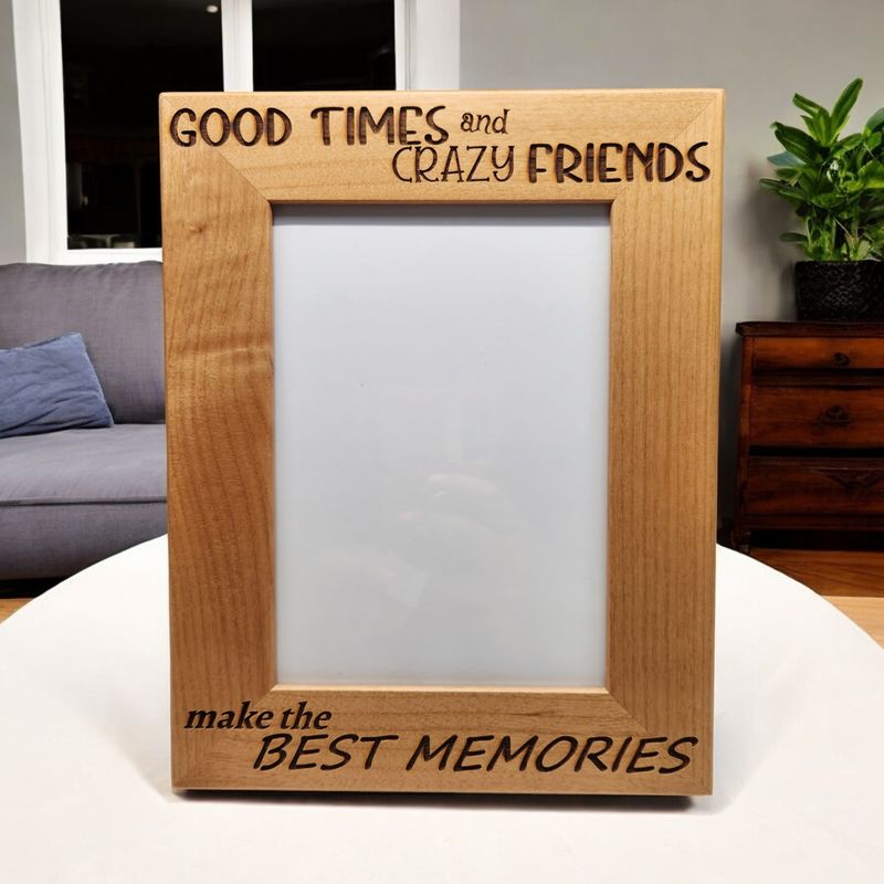 Friends Picture Frame | Good Times and Crazy Friends Make the BEST MEMORIES | Best Friends | Gift for Friend | Best Friends| 5x7 Portrait Sized Frame