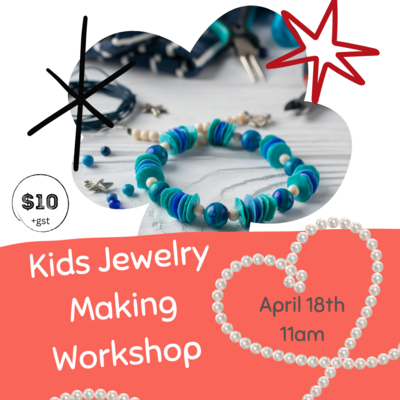 Kids Jewelry Making Workshop April 18