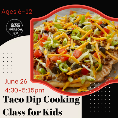 Kids Taco Dip Cooking Class June 26