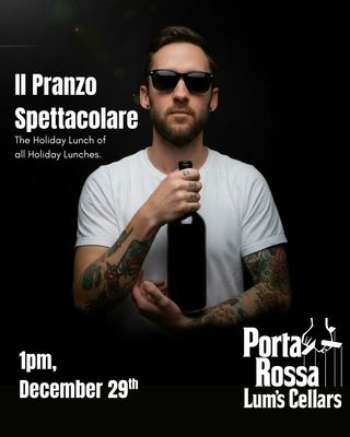 Holiday Spectacular Lunch! with Porta Rossa and The Piedmont Guy 12/29, 1PM