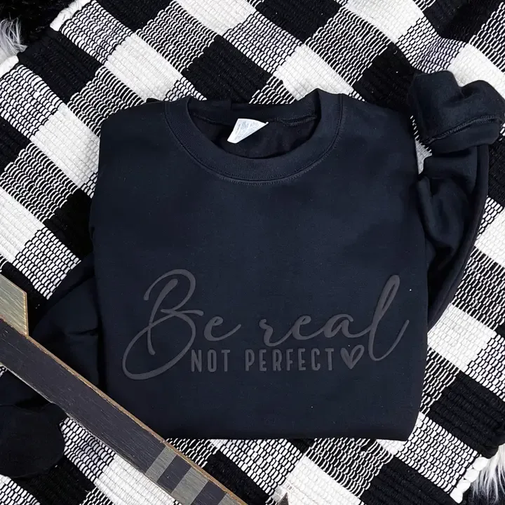 Be Real Sweatshirt