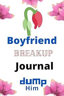 Boyfriend Break-Up Journal: Plan To Dump Him Kindle Edition