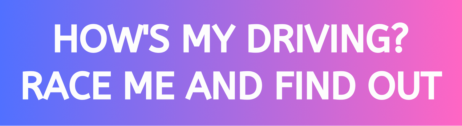 HOW'S MY DRIVING? RACE ME AND FIND OUT - Bumper Sticker