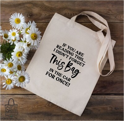 If you are reading this...I didn&#39;t forget this bag in the car for once!