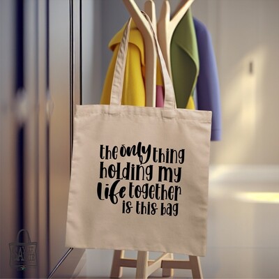 The only thing holding my life together is this bag