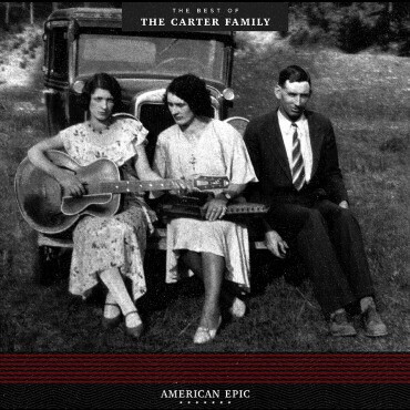 Carter Family – American Epic: The Best of The Carter Family LP