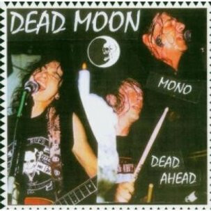 Dead Moon – Dead Ahead LP