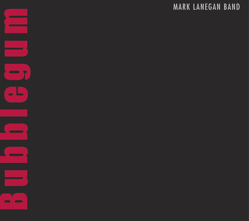 Mark Lanegan Band – Bubblegum LP