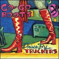 Drive-By Truckers – Go-Go Boots LP