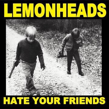Lemonheads – Hate Your Friends LP