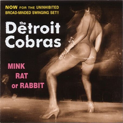 Detroit Cobras ‎– Mink Rat Or Rabbit LP