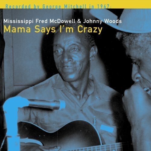 Mississippi Fred McDowell & Johnny Woods -- Mama Says I'm Crazy LP