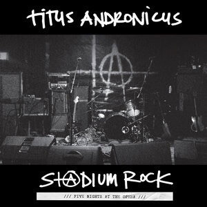 Titus Andronicus – S+@dium Rock: Five Nights at the Opera LP*