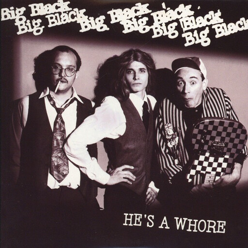 Big Black ‎– He's A Whore 7"