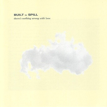 Built To Spill ‎– There's Nothing Wrong With Love LP