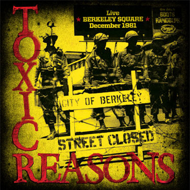 Toxic Reasons – Live Berkeley Square December 1981 LP
