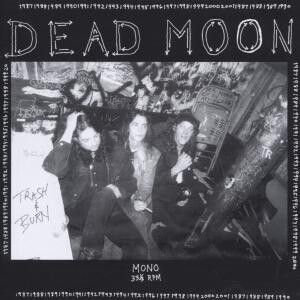 Dead Moon – Trash & Burn LP